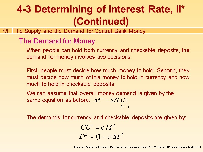 When people can hold both currency and checkable deposits, the demand for money involves